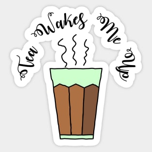 Tea Wakes Me Up Sticker